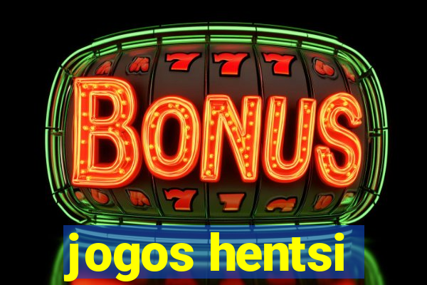jogos hentsi